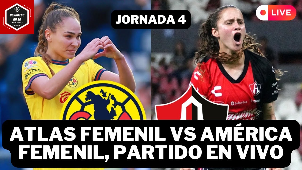 🚨ATLAS FEMENIL vs AMÉRICA FEMENIL, PARTIDO EN VIVO jornada 4 | Liga mx ...