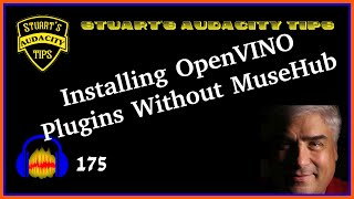 Stuart's Audacity Tips 175 - Installing OpenVINO Plugins Without MuseHub