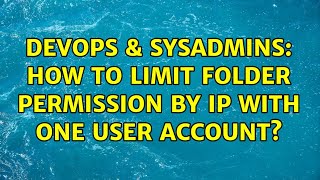 DevOps & SysAdmins: How to limit folder permission by ip with one user account?