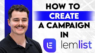 How To Create A Campaign in Lemlist [2026 Guide]