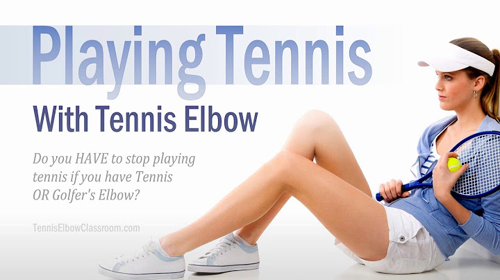 Can You Keep Playing Tennis If You Have Tennis Elbow?