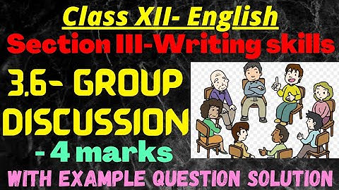 3.6: Group Discussion|| class 12 English|| Writing skills|| with example Question Solution