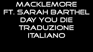 MACKLEMORE FT. SARAH BARTHEL - DAY YOU DIE