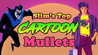 Top Cartoon Mullets