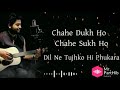 Chahe Sukh Ho Chahe Dukh Ho Dil Ne Tujhko Hi Pukara | Arijit Singh | New Status Video Song |