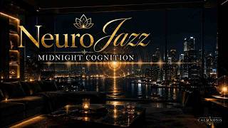NeuroJazz — Midnight Cognition 🌌✨ Hypnotic Deep Focus Jazz for Flow State & Mental Reset
