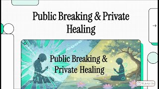 The Paradox of Public Breaking and Private Healing The Unsaid ViewPoint
