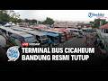 Terminal Cicaheum Resmi Tutup, Ratusan Armada AKAP dan AKDP Pindah ke Leuwipanjang | JABAR UPDATE