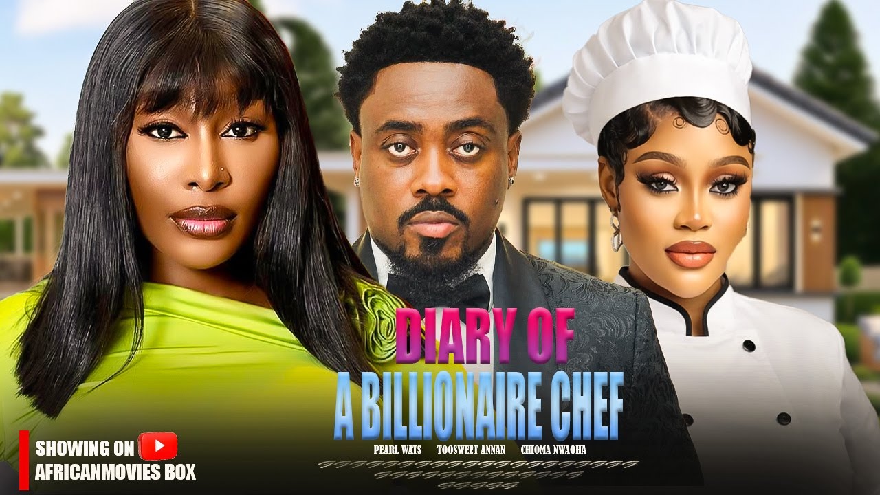 DIARY OF A BILLIONAIRE CHEF - PEARL WATS, TOOSWEET ANNAN - Nigerian Movies 2026 Latest Full Movies