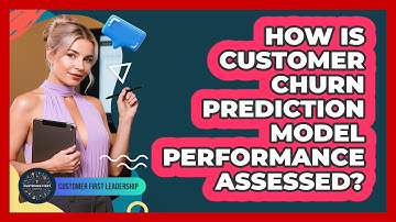 How Is Customer Churn Prediction Model Performance Assessed?