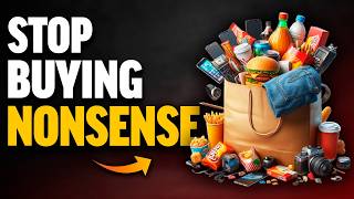 How to Stop Buying Nonsense That You DON'T Need ❌