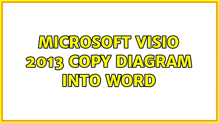 Microsoft Visio 2013 copy diagram into word (2 Solutions!!)