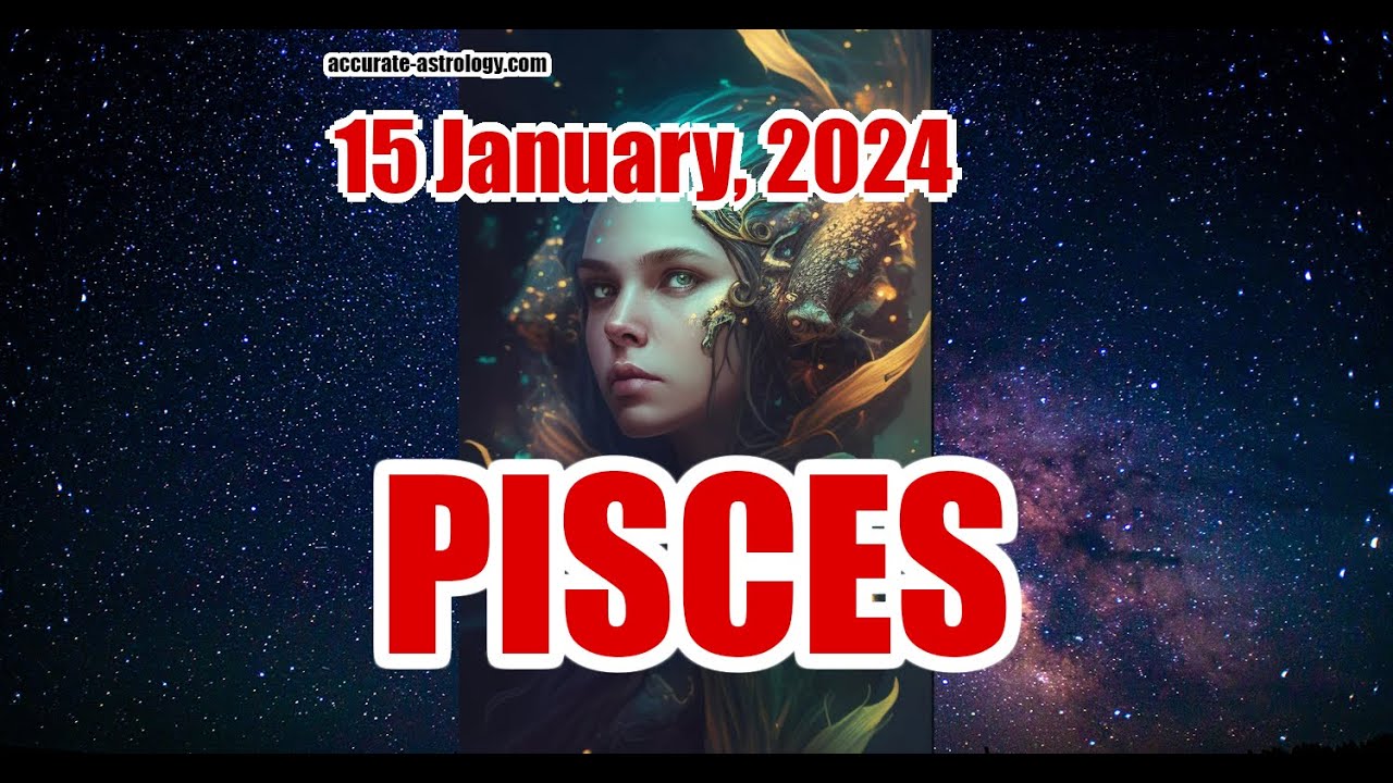 PISCES DAILY HOROSCOPE, January 15, 2024 YouTube