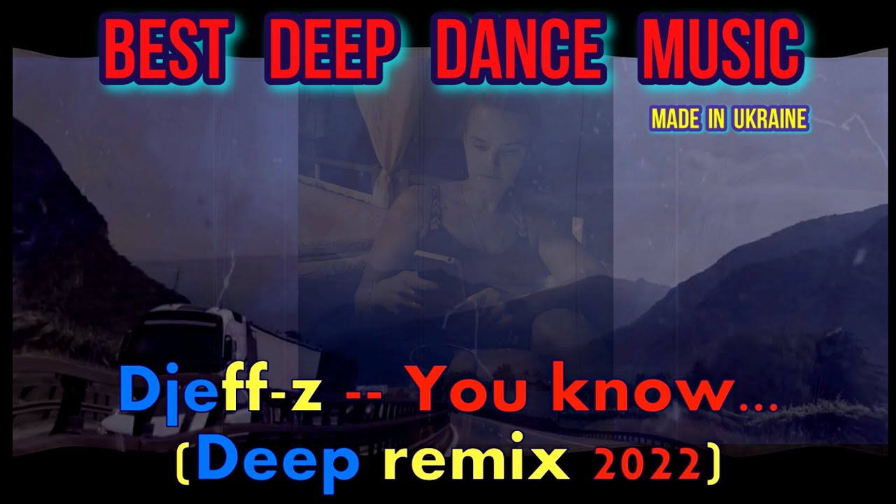 Best Deep Dance Music... Djeffz You know... (Deep remix 2022) YouTube