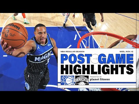 POSTGAME HIGHLIGHTS: ORLANDO MAGIC VS. NEW YORK KNICKS 11.12.25 PRESENTED BY PLANET FITNESS