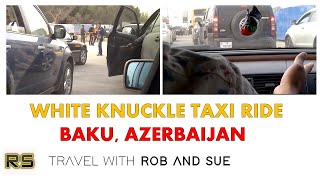 WHITE KNUCKLE TAXI RIDE | BAKU, AZERBAIJAN