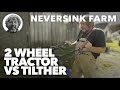 2 wheel tractor vs tilther