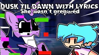 Dusk Til Dawn but, you guessed it, lyrics (FNF vs Twilight Sparkle)