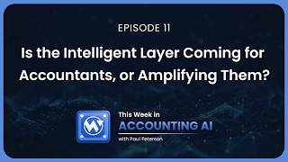 Is the Intelligent Layer Coming for Accountants, or Amplifying Them? | Ep. 11 Is the Intelligent Layer Coming for Accountants, or Amplifying Them? | Ep. 11