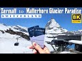  8k  zermatt switzerland  matterhorn express gondola ride to glacier paradise  8k u.