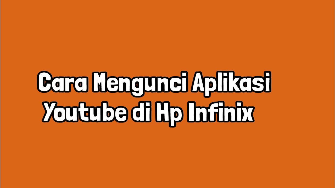 Cara Mengunci Aplikasi Youtube di Hp Infinix - YouTube