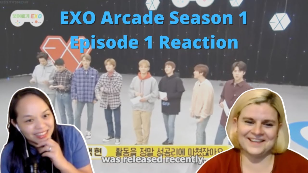 Two women reacting to EXO Arcade Season 1 Ep. 1 | An EXO Reaction - YouTube
