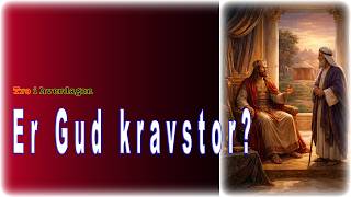 Er Gud Kravstor? - Tro I Hverdagen