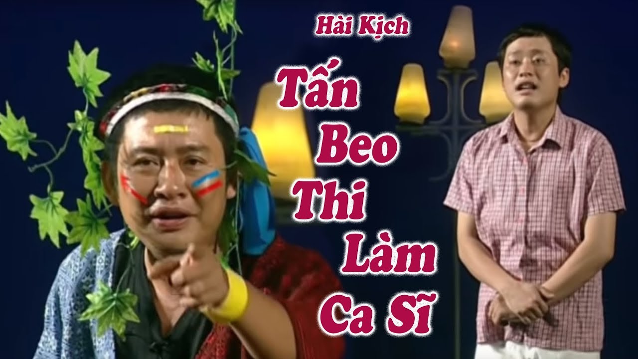 Hai Kich | Tan Beo Thi Lam Ca Si (Tan Beo, Tan Bo) - youtube