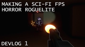 Making a Sci-Fi FPS Horror Rogue-lite | Devlog 1