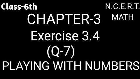 Q-7 Exercise 3.4 ll Chapter 3 ll Playing With Numbers ll Class 6th NCERT Math ll