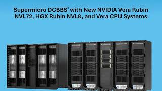 Supermicro Reveals DCBBS with New NVIDIA Vera Rubin NVL72, HGX Rubin NVL8, and Vera CPU Systems