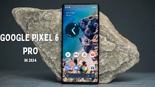 This Is Why You Should Buy the Google Pixel 6 Pro in 2024