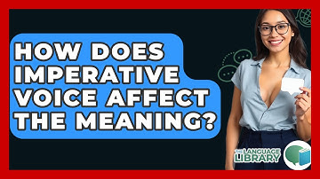 How Does Imperative Voice Affect The Meaning? - The Language Library