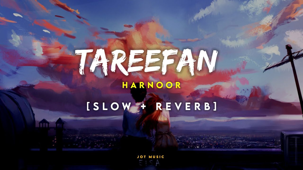 Tareefan (Slow + Reverb) - Harnoor | Jayemeet | Latest Punjabi Songs 2022 | New Songs | Lofi Songs