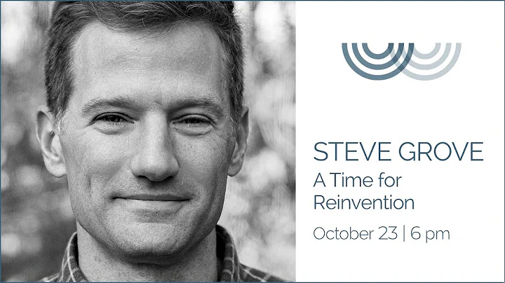 Steve Grove - A Time for Reinvention: Reclaiming our Civic Institutions