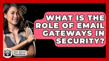 What Is The Role Of Email Gateways In Security? - TheEmailToolbox.com