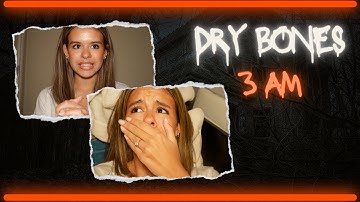 DRY BONES CHALLENGE // 3 AM