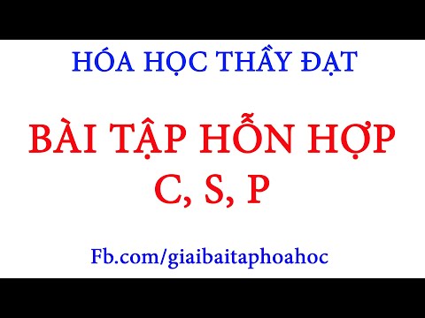 Video Hòa tan hoàn toàn m gam hỗn hợp C và P bằng dung dịch... - youtube
