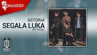 Astoria - Segala Luka Karaoke No Vocal