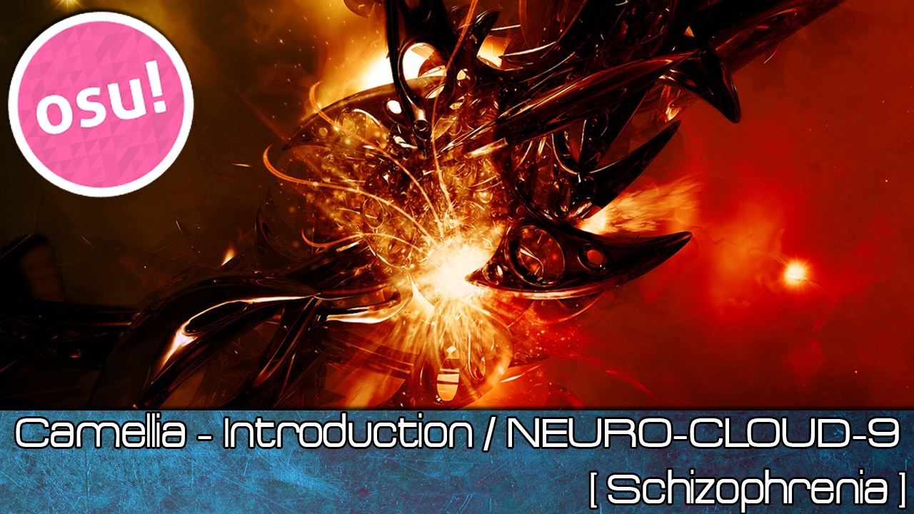osu! - Camellia - Introduction / NEURO-CLOUD-9 [Schizophrenia] - Played by Doomsday
