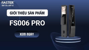 Giới thiệu khóa nhận diện khuôn mặt FS006 PRO | FASTERLOCK
