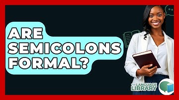 Are Semicolons Formal? - The Language Library