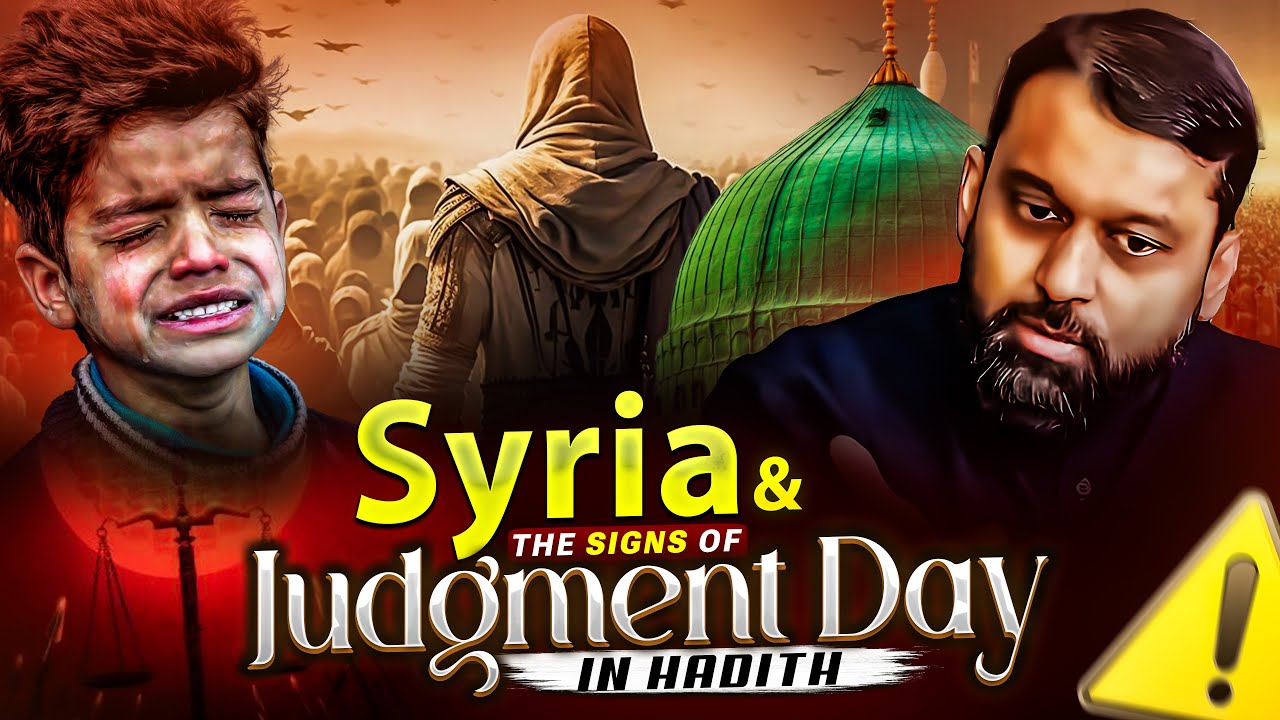 WHY IS SYRIA SUFFERING? THE SIGNS OF JUDGEMENT DAY IN HADITH | DR YASIR QADHI |