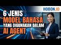6 Jenis Model Bahasa yang Digunakan dalam AI Agent