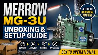 Merrow MG-3U Unboxing & Setup Guide | How to Set Up Your Patch Edging Machine - (VERSION 2026)