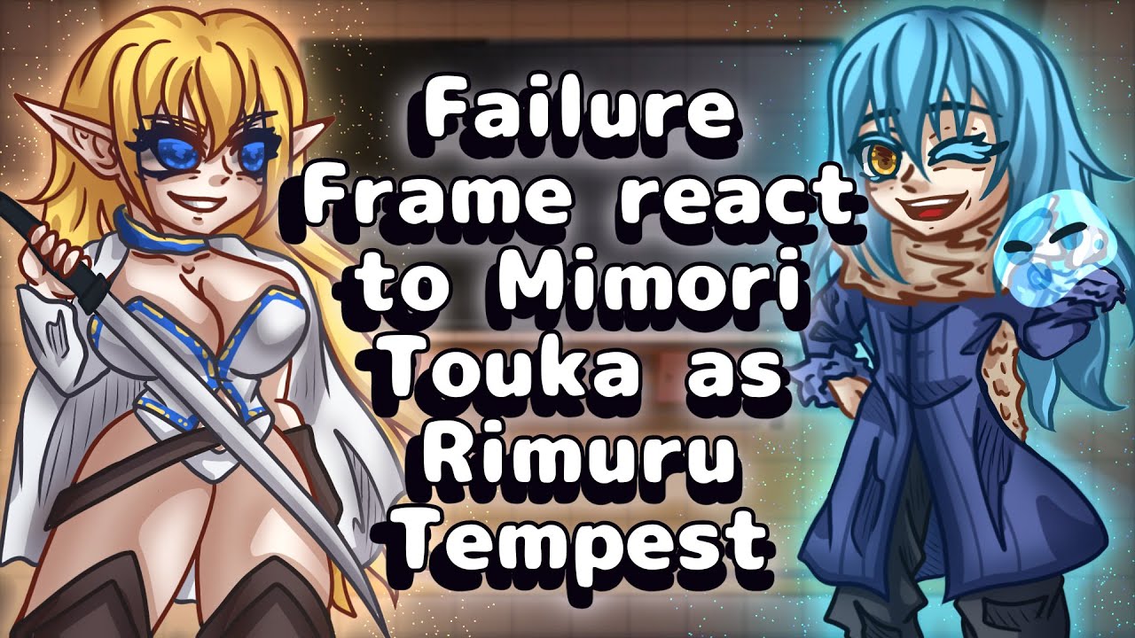 Failure Frame React To Mimori Touka As Rimuru Tempest // Gacha React