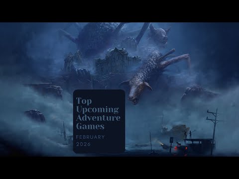 5 Top Upcoming Adventure Games of February 2026