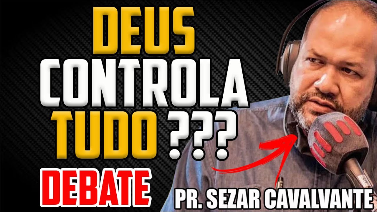 DEUS CONTROLA TUDO OU O HOMEM É LIVRE PRA ESCOLHER? Pastor SEZAR CAVALCANTE