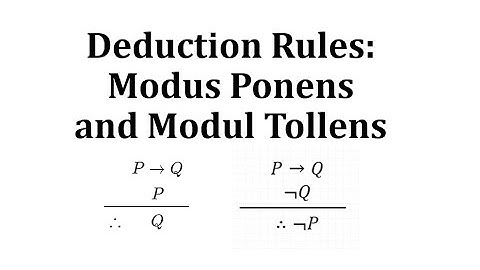 Deduction Rules: Modus Ponens and Modul Tollens