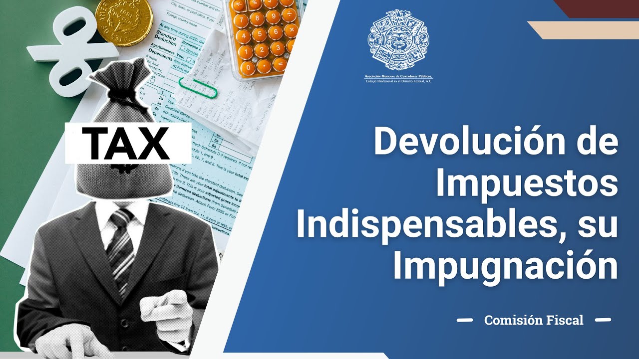 Devolución de Impuestos Indispensables, su Impugnación